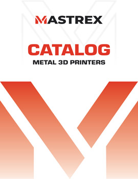 Download Mastrex MX-150 Metal 3D Printer Catalog Cover: Mastrex MX-150 Metal 3D Printer Catalog