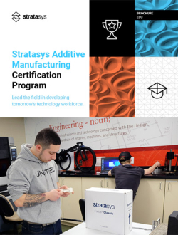 Stratasys Additive Manufacturing Certification Program for educators and students